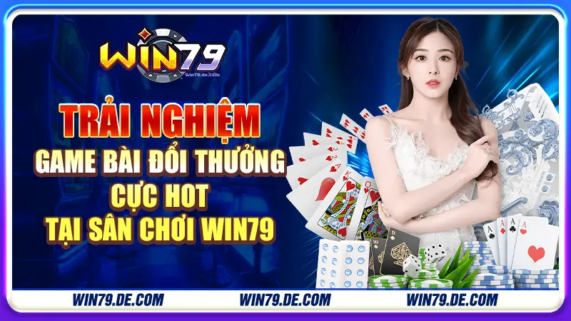 Trải nghiệm game bài đổi thưởng