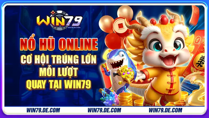 Nổ hũ online tại win79