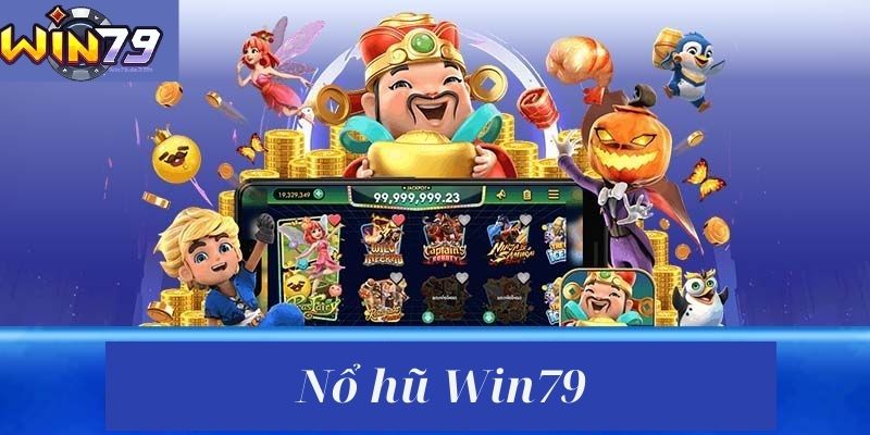 Nổ hũ Win79 lôi cuốn nhiều người chơi tham gia